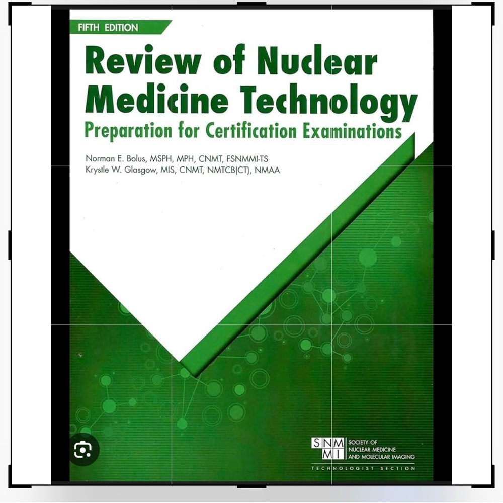 Review of Nuclear Medicine Technology 5th Edition AKA "Steve's Review"